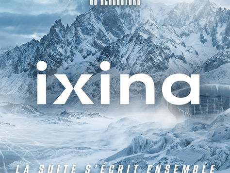IXINA, L’AVENTURE CONTINUE
