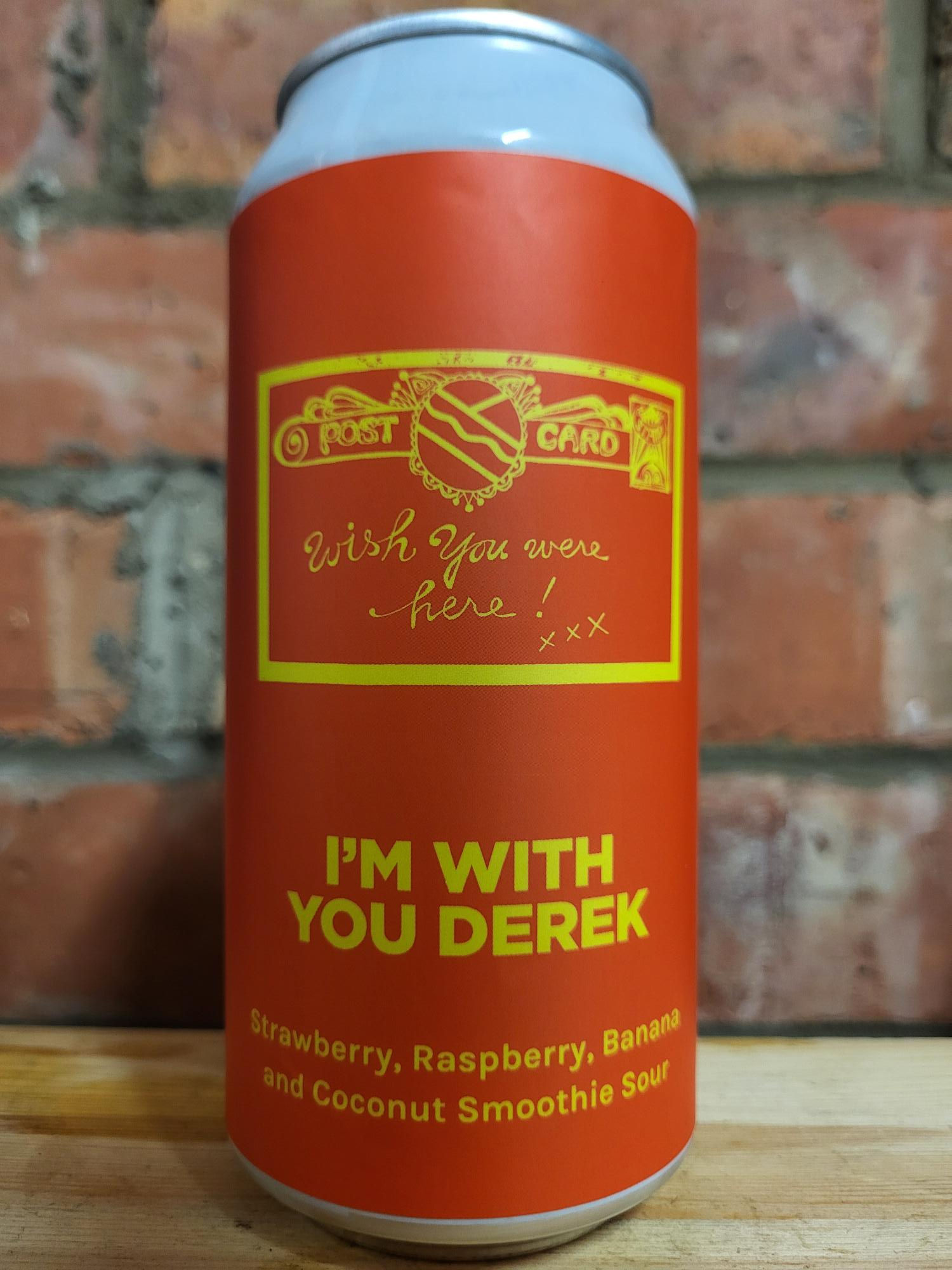 I’m With You Derek – Pomona X Rivvy – 5% Strawb, Rasp, Banana, Coco Smoothy Sour