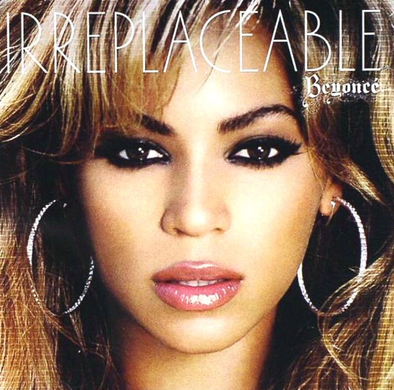Irreplaceable • Beyoncé • 2006