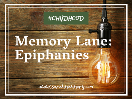 Memory Lane: Epiphanies