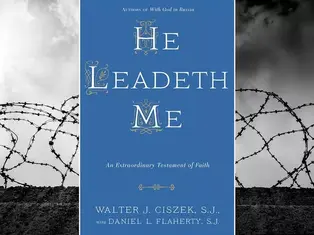 ‘He Leadeth Me’: 9 Things to Know About Father Walter Ciszek, a 20th-Century Catholic Hero