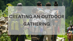 Things to consider when creating your own outdoor gathering 🌳