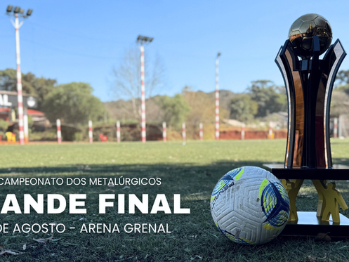 GRANDE FINAL DO CAMPEONATO DOS METALÚRGICOS 2025 SERÁ DIA 30 DE AGOSTO