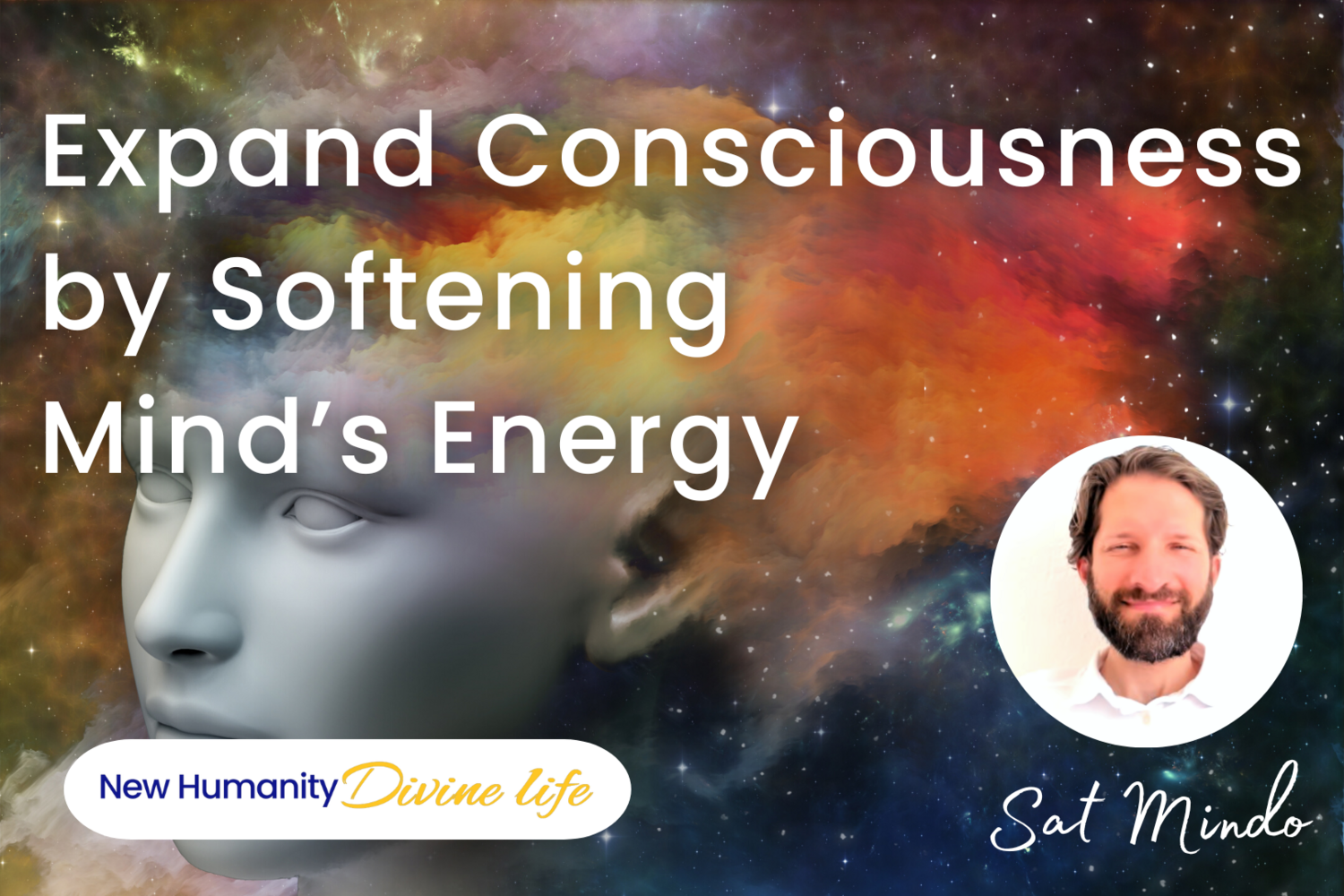 Expand Your Consciousness by Softening Your Mind’s Energy
