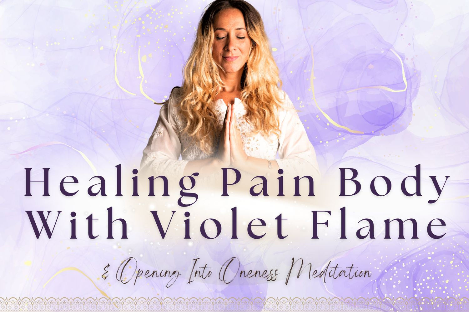 Healing Pain Body With Violet Flame & Opening Into Oneness Meditation