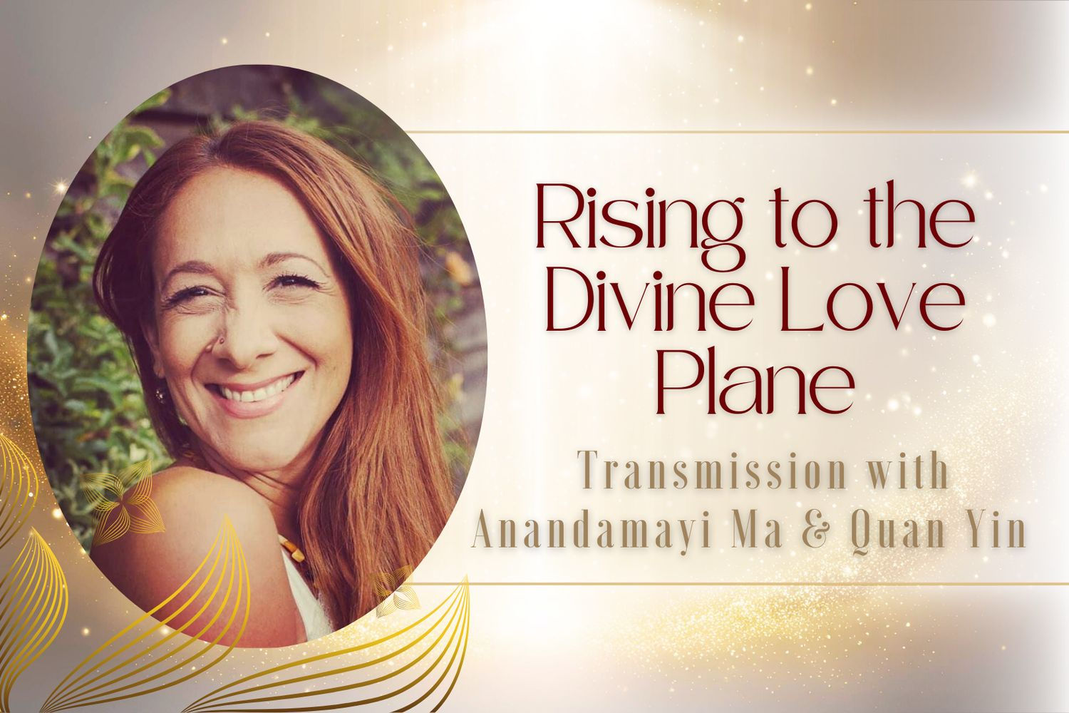 Rising to the Divine Love Plane with Anandamayi Ma & Quan Yin, Transmission