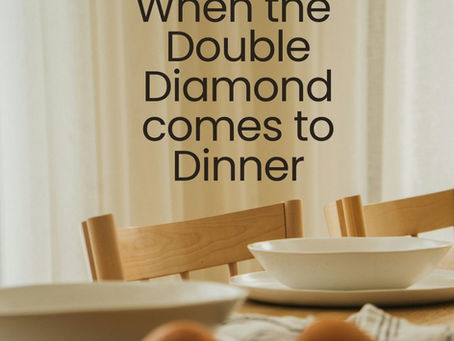 When the Double Diamond comes to Dinner