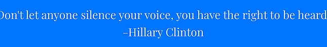 Don't Let Anyone Silence Your Voice... - Hillary Clinton.png