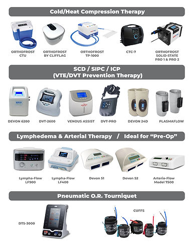 Cold/Heat Compression Therapy, SCD/SIPC/ICP (VTE/DVT Prevention Therapy), Lymphedema & Arterial Therapy, Pneumatic O.R. Tourniquet