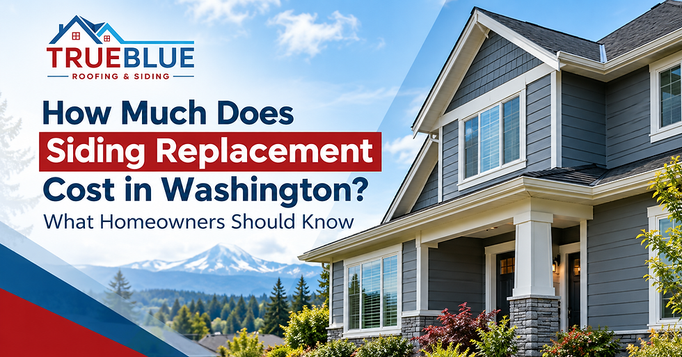 TrueBlue Roofing & Siding ad with a gray house and text: How Much Does Siding Replacement Cost in Washington? What Homeowners Should Know