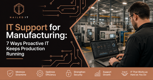 IT Support for Manufacturing: 7 Ways Proactive IT Keeps Production Running