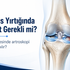 Menisküs Yırtığında Ameliyat Gerekli mi? Diz Kireçlenmesinde Artroskopi Ne Zaman Yapılır?