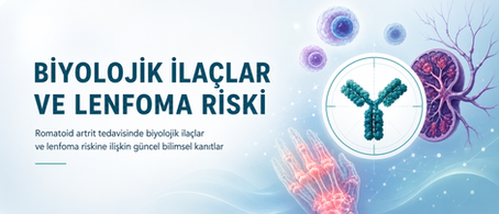 Romatoid artrit tedavisinde biyolojik ilaçlar ve lenfoma riskine ilişkin güncel bilimsel kanıtlar