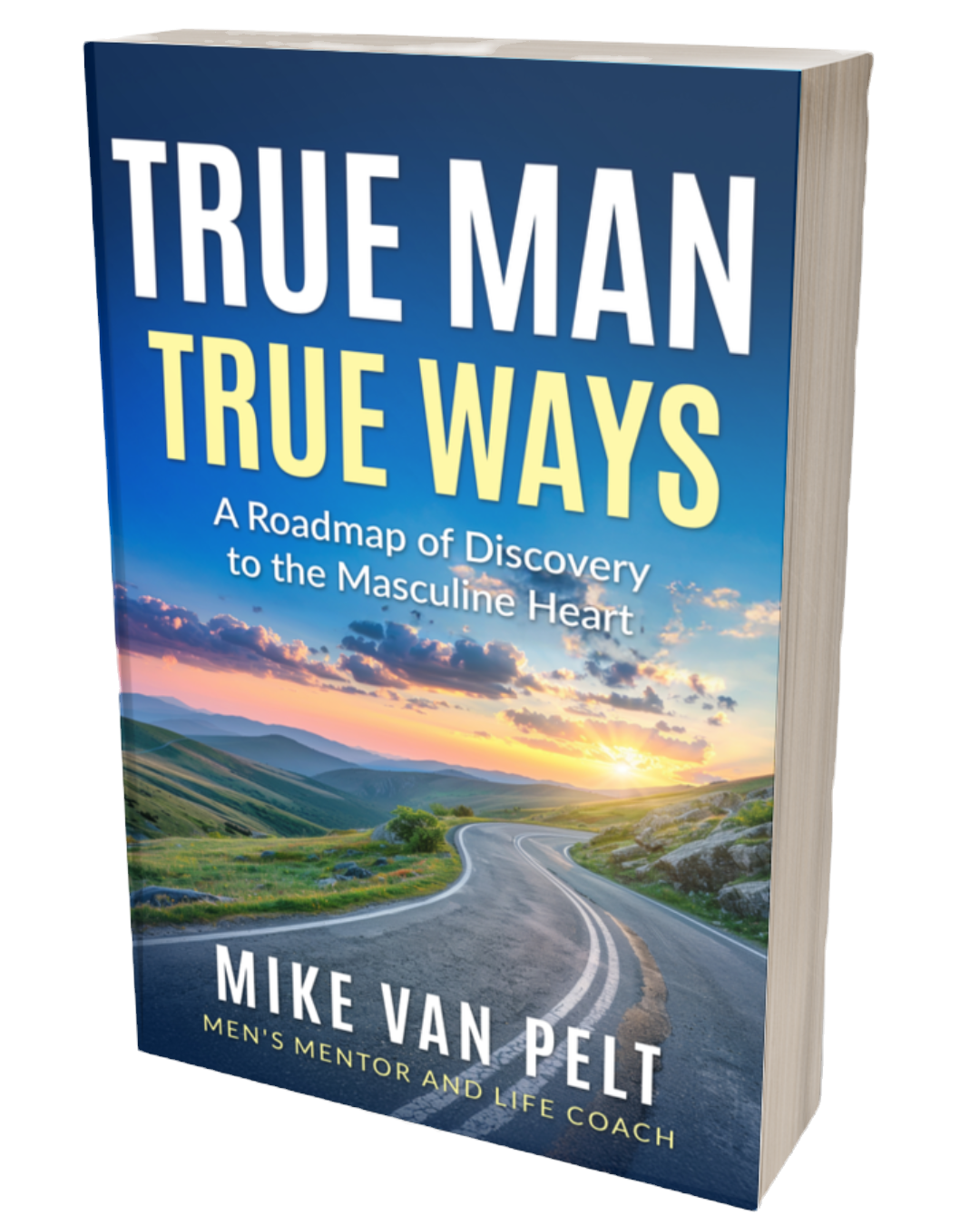 True Man True Ways by Mike Van Pelt