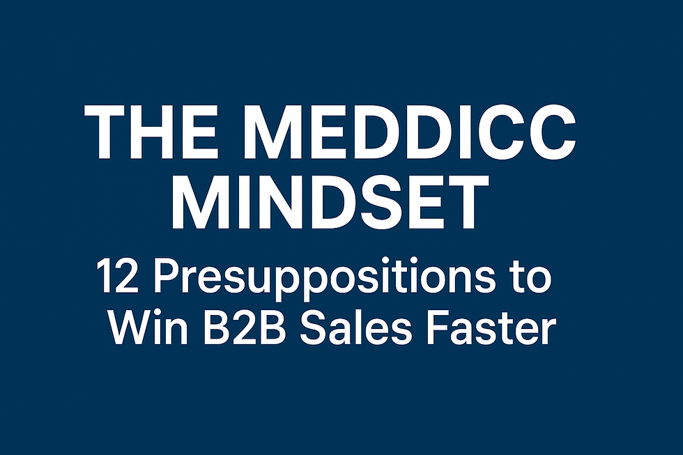 The MEDDICC Mindset — 12 Presuppositions to Win B2B Sales Faster