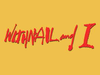 THE VAULT: ENTRY 6 | WITHNAIL AND I