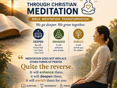 AS JULY CLOSES, LET AUGUST BE FOR DEEPENING, ENHANCING & ENRICHING THROUGH CHRISTIAN MEDITATION.