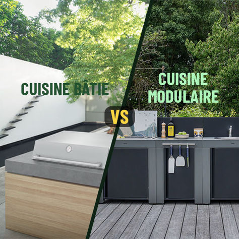 CUISINE D'EXTÉRIEUR MODULAIRE VS BÂTIE : Comment faire le meilleur choix ?