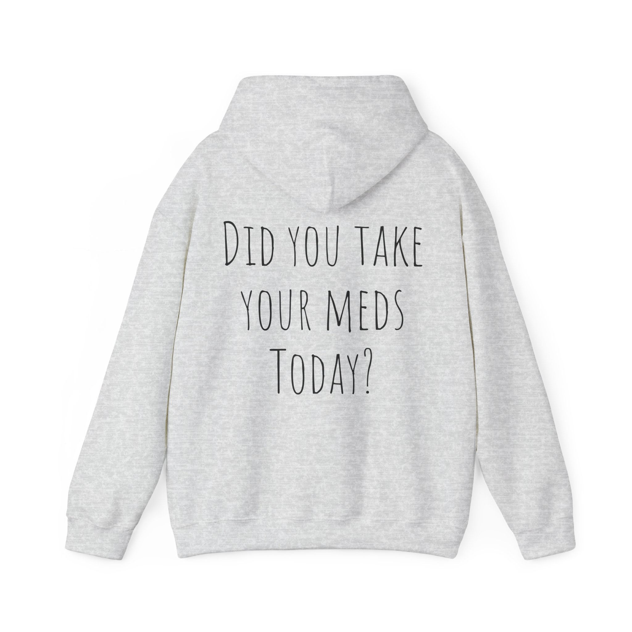 Did you take your meds today? 