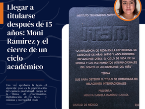 Llegar a titularse después de 15 años: Moni Ramírez y el cierre de un ciclo académico