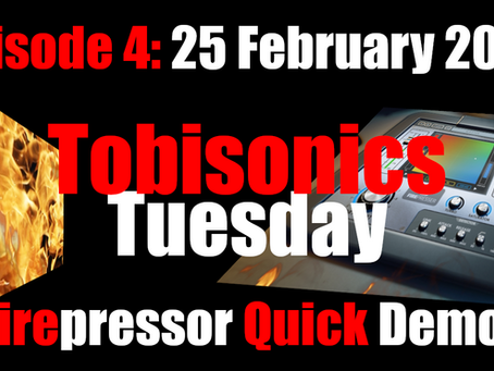 Tobisonics Tuesday Ep4: 25th February 2020 United Plugins Firesonics Firepressor Quick Demo