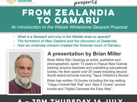 16.07.20 Public Talk: FROM ZEALANDIA TO OAMARU. A presentation by Brian Miller