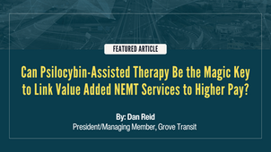 Can Psilocybin-Assisted Therapy Be the Magic Key to Link Value Added NEMT Services to Higher Pay?