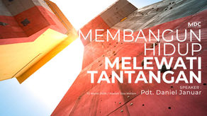 Daniel Januar - Membangun Hidup Melewati Tantangan (MDC Surabaya)
