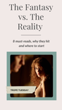 Trope Tuesday: The Fantasy vs The Reality — 8 Favorite Picks