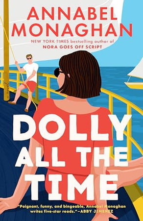 Dolly All the Time by Annabel Monaghan: Fake Dating, Sailboats, and a Man Who Really Tested Our Patience