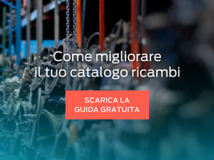 Porta il tuo catalogo ricambi ad un livello professionale: scarica la guida gratuita 