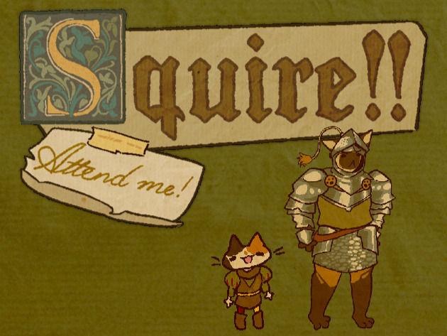 Squire!! Attend Me!