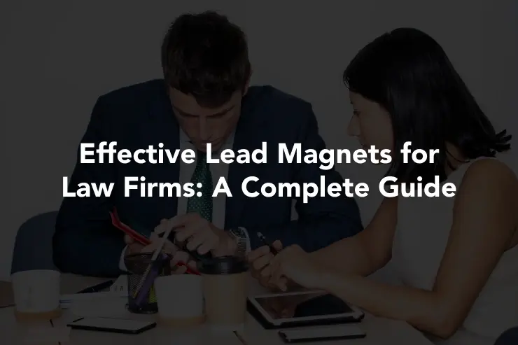 Effective Lead Magnets for Law Firms