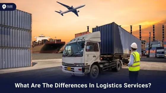 What Are the Differences in Logistics Services?