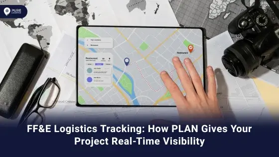 FF&E Logistics Tracking: How PLAN Gives Your Project Real-Time Visibility