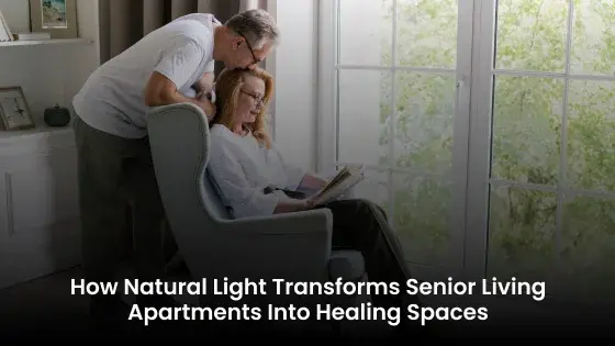 How Natural Light Transforms Senior Living Apartments Into Healing Spaces