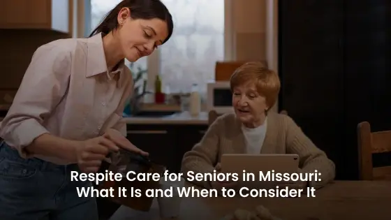 Respite Care for Seniors in Missouri: What It Is and When to Consider It