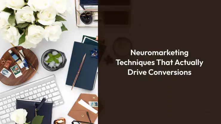 Neuromarketing Techniques That Actually Drive Conversions