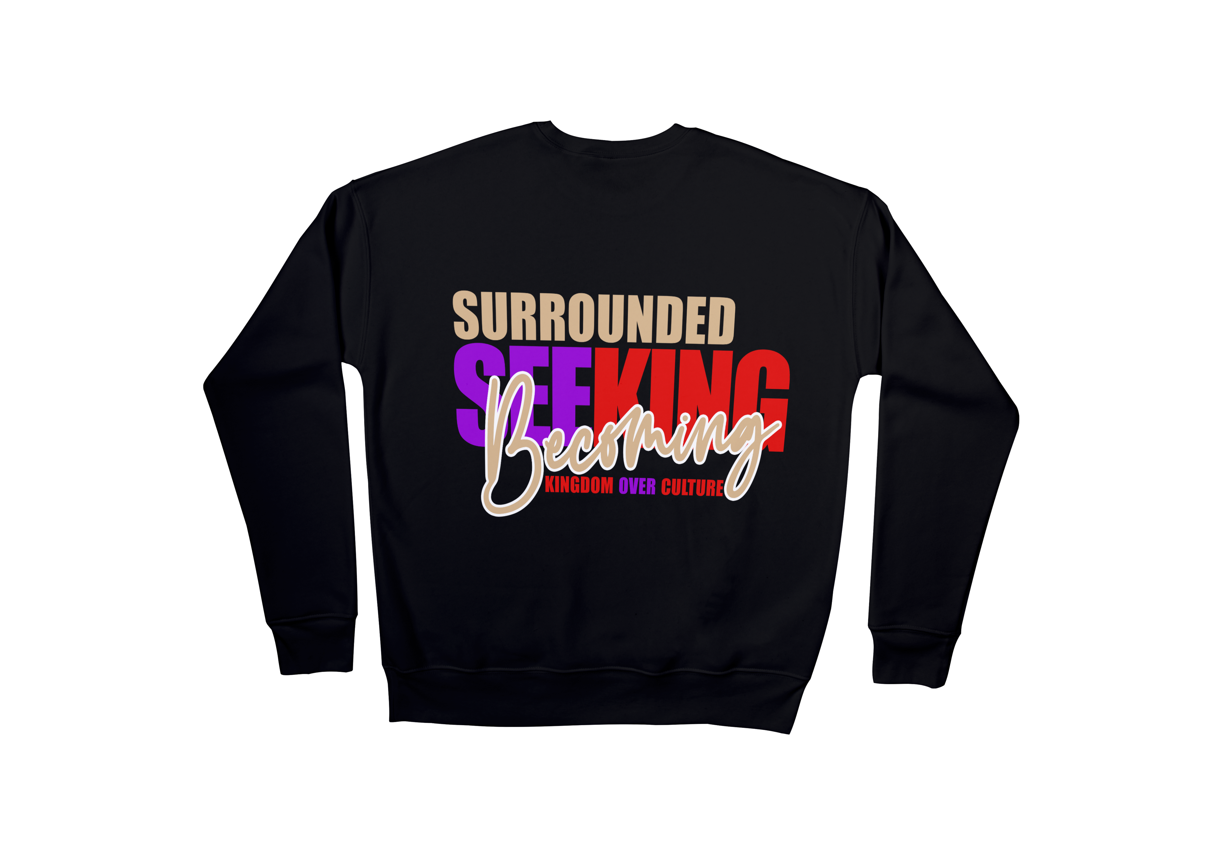 Surrounded,Seeking,Becoming Sweatshirt