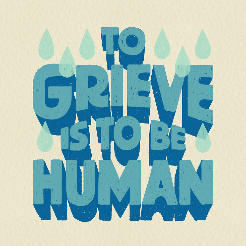 Illustration that says "To grieve is to be human"