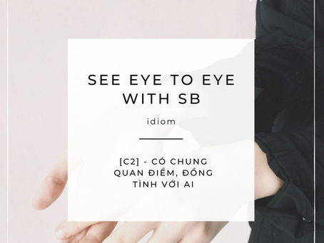 🍂 Series Mỗi Ngày Một Từ Mới - See eye to eye