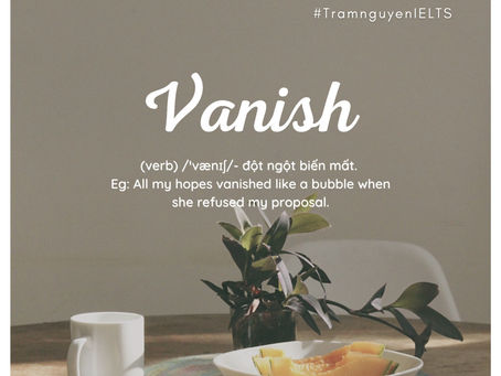 HỌC TỪ VỰNG BAND 8 - VANISH