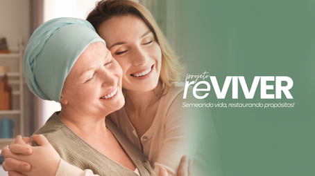 Projeto Reviver: Esperança para Mulheres em tratamento para o Câncer de Mama