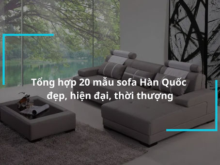 Sofa Hàn Quốc Thiết Kế Tinh Tế: Sự Hài Hòa Đến Từng Chi Tiết
