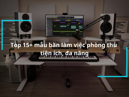 Kết Hợp Thẩm Mỹ và Chức Năng: Bàn Làm Việc Độc Đáo Cho Phòng Thu Cá Nhân