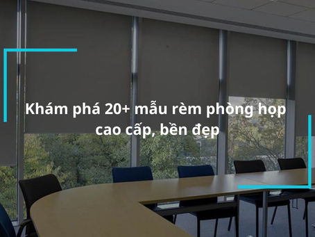 Tạo Điểm Nhấn Độc Đáo với Mẫu Rèm Phòng Họp Độc Quyền