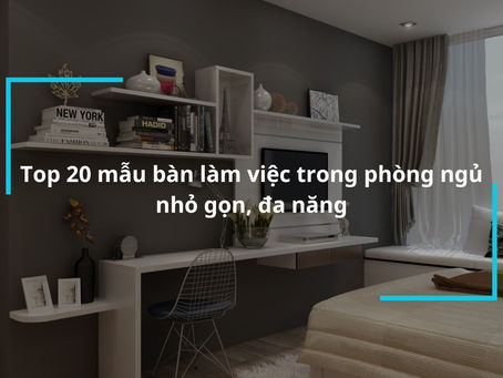 Phòng Ngủ của Bạn sẽ Trở nên Đẹp hơn với Mẫu Bàn làm Việc Độc đáo