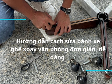 Sửa bánh xe ghế văn phòng: Tips và trick để khắc phục tình trạng hỏng hóc