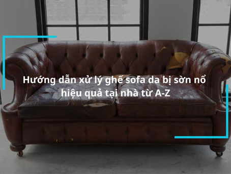 Tận hưởng sự thoải mái: Cách xử lý ghế sofa da bị sờn một cách đơn giản