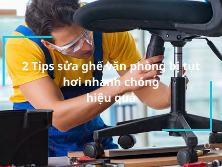 Ghế văn phòng bị hỏng? Các phương pháp sửa chữa nhanh chóng và dễ dàng